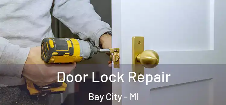 Door Lock Repair Bay City - MI