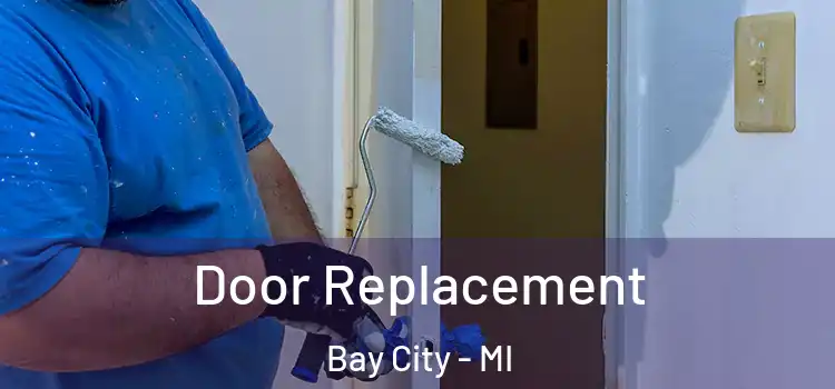 Door Replacement Bay City - MI