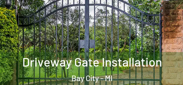 Driveway Gate Installation Bay City - MI