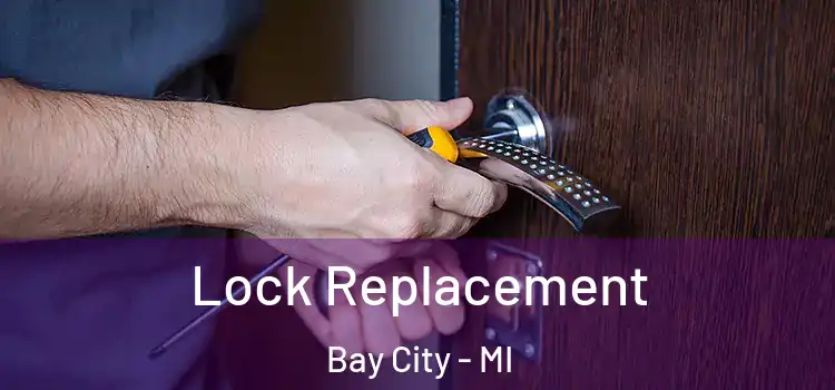 Lock Replacement Bay City - MI