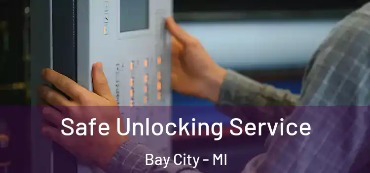 Safe Unlocking Service Bay City - MI