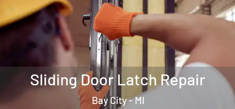 Sliding Door Latch Repair Bay City - MI